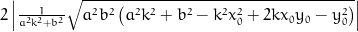 2 \left\lvert{\frac{1}{a^{2} k^{2} + b^{2}} \sqrt{a^{2} b^{2} \left(a^{2} k^{2} + b^{2} - k^{2} x_{0}^{2} + 2 k x_{0} y_{0} - y_{0}^{2}\right)}}\right\rvert