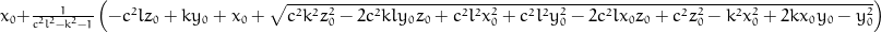 x_{0} + \frac{1}{c^{2} l^{2} - k^{2} - 1} \left(- c^{2} l z_{0} + k y_{0} + x_{0} + \sqrt{c^{2} k^{2} z_{0}^{2} - 2 c^{2} k l y_{0} z_{0} + c^{2} l^{2} x_{0}^{2} + c^{2} l^{2} y_{0}^{2} - 2 c^{2} l x_{0} z_{0} + c^{2} z_{0}^{2} - k^{2} x_{0}^{2} + 2 k x_{0} y_{0} - y_{0}^{2}}\right)