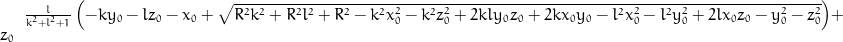\frac{l}{k^{2} + l^{2} + 1} \left(- k y_{0} - l z_{0} - x_{0} + \sqrt{R^{2} k^{2} + R^{2} l^{2} + R^{2} - k^{2} x_{0}^{2} - k^{2} z_{0}^{2} + 2 k l y_{0} z_{0} + 2 k x_{0} y_{0} - l^{2} x_{0}^{2} - l^{2} y_{0}^{2} + 2 l x_{0} z_{0} - y_{0}^{2} - z_{0}^{2}}\right) + z_{0}