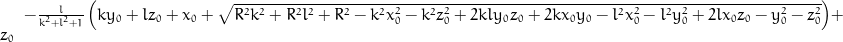 - \frac{l}{k^{2} + l^{2} + 1} \left(k y_{0} + l z_{0} + x_{0} + \sqrt{R^{2} k^{2} + R^{2} l^{2} + R^{2} - k^{2} x_{0}^{2} - k^{2} z_{0}^{2} + 2 k l y_{0} z_{0} + 2 k x_{0} y_{0} - l^{2} x_{0}^{2} - l^{2} y_{0}^{2} + 2 l x_{0} z_{0} - y_{0}^{2} - z_{0}^{2}}\right) + z_{0}