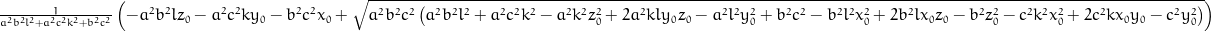 \frac{1}{a^{2} b^{2} l^{2} + a^{2} c^{2} k^{2} + b^{2} c^{2}} \left(- a^{2} b^{2} l z_{0} - a^{2} c^{2} k y_{0} - b^{2} c^{2} x_{0} + \sqrt{a^{2} b^{2} c^{2} \left(a^{2} b^{2} l^{2} + a^{2} c^{2} k^{2} - a^{2} k^{2} z_{0}^{2} + 2 a^{2} k l y_{0} z_{0} - a^{2} l^{2} y_{0}^{2} + b^{2} c^{2} - b^{2} l^{2} x_{0}^{2} + 2 b^{2} l x_{0} z_{0} - b^{2} z_{0}^{2} - c^{2} k^{2} x_{0}^{2} + 2 c^{2} k x_{0} y_{0} - c^{2} y_{0}^{2}\right)}\right)