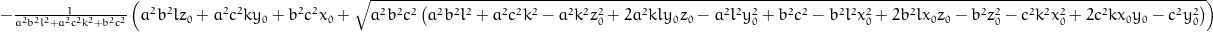 - \frac{1}{a^{2} b^{2} l^{2} + a^{2} c^{2} k^{2} + b^{2} c^{2}} \left(a^{2} b^{2} l z_{0} + a^{2} c^{2} k y_{0} + b^{2} c^{2} x_{0} + \sqrt{a^{2} b^{2} c^{2} \left(a^{2} b^{2} l^{2} + a^{2} c^{2} k^{2} - a^{2} k^{2} z_{0}^{2} + 2 a^{2} k l y_{0} z_{0} - a^{2} l^{2} y_{0}^{2} + b^{2} c^{2} - b^{2} l^{2} x_{0}^{2} + 2 b^{2} l x_{0} z_{0} - b^{2} z_{0}^{2} - c^{2} k^{2} x_{0}^{2} + 2 c^{2} k x_{0} y_{0} - c^{2} y_{0}^{2}\right)}\right)