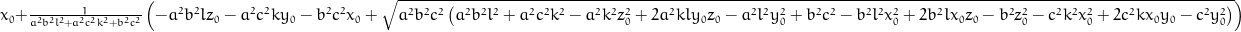 x_{0} + \frac{1}{a^{2} b^{2} l^{2} + a^{2} c^{2} k^{2} + b^{2} c^{2}} \left(- a^{2} b^{2} l z_{0} - a^{2} c^{2} k y_{0} - b^{2} c^{2} x_{0} + \sqrt{a^{2} b^{2} c^{2} \left(a^{2} b^{2} l^{2} + a^{2} c^{2} k^{2} - a^{2} k^{2} z_{0}^{2} + 2 a^{2} k l y_{0} z_{0} - a^{2} l^{2} y_{0}^{2} + b^{2} c^{2} - b^{2} l^{2} x_{0}^{2} + 2 b^{2} l x_{0} z_{0} - b^{2} z_{0}^{2} - c^{2} k^{2} x_{0}^{2} + 2 c^{2} k x_{0} y_{0} - c^{2} y_{0}^{2}\right)}\right)