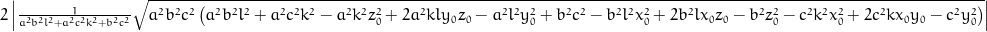 2 \left\lvert{\frac{1}{a^{2} b^{2} l^{2} + a^{2} c^{2} k^{2} + b^{2} c^{2}} \sqrt{a^{2} b^{2} c^{2} \left(a^{2} b^{2} l^{2} + a^{2} c^{2} k^{2} - a^{2} k^{2} z_{0}^{2} + 2 a^{2} k l y_{0} z_{0} - a^{2} l^{2} y_{0}^{2} + b^{2} c^{2} - b^{2} l^{2} x_{0}^{2} + 2 b^{2} l x_{0} z_{0} - b^{2} z_{0}^{2} - c^{2} k^{2} x_{0}^{2} + 2 c^{2} k x_{0} y_{0} - c^{2} y_{0}^{2}\right)}}\right\rvert