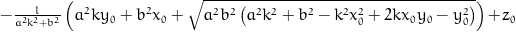 - \frac{l}{a^{2} k^{2} + b^{2}} \left(a^{2} k y_{0} + b^{2} x_{0} + \sqrt{a^{2} b^{2} \left(a^{2} k^{2} + b^{2} - k^{2} x_{0}^{2} + 2 k x_{0} y_{0} - y_{0}^{2}\right)}\right) + z_{0}