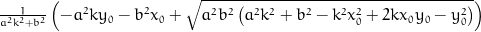 \frac{1}{a^{2} k^{2} + b^{2}} \left(- a^{2} k y_{0} - b^{2} x_{0} + \sqrt{a^{2} b^{2} \left(a^{2} k^{2} + b^{2} - k^{2} x_{0}^{2} + 2 k x_{0} y_{0} - y_{0}^{2}\right)}\right)