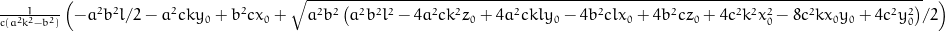\frac{1}{c \left(a^{2} k^{2} - b^{2}\right)} \left(- \frac{a^{2} l}{2} b^{2} - a^{2} c k y_{0} + b^{2} c x_{0} + \frac{1}{2} \sqrt{a^{2} b^{2} \left(a^{2} b^{2} l^{2} - 4 a^{2} c k^{2} z_{0} + 4 a^{2} c k l y_{0} - 4 b^{2} c l x_{0} + 4 b^{2} c z_{0} + 4 c^{2} k^{2} x_{0}^{2} - 8 c^{2} k x_{0} y_{0} + 4 c^{2} y_{0}^{2}\right)}\right)