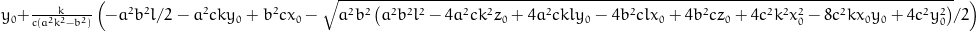 y_{0} + \frac{k}{c \left(a^{2} k^{2} - b^{2}\right)} \left(- \frac{a^{2} l}{2} b^{2} - a^{2} c k y_{0} + b^{2} c x_{0} - \frac{1}{2} \sqrt{a^{2} b^{2} \left(a^{2} b^{2} l^{2} - 4 a^{2} c k^{2} z_{0} + 4 a^{2} c k l y_{0} - 4 b^{2} c l x_{0} + 4 b^{2} c z_{0} + 4 c^{2} k^{2} x_{0}^{2} - 8 c^{2} k x_{0} y_{0} + 4 c^{2} y_{0}^{2}\right)}\right)