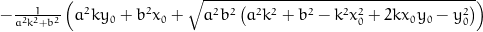- \frac{1}{a^{2} k^{2} + b^{2}} \left(a^{2} k y_{0} + b^{2} x_{0} + \sqrt{a^{2} b^{2} \left(a^{2} k^{2} + b^{2} - k^{2} x_{0}^{2} + 2 k x_{0} y_{0} - y_{0}^{2}\right)}\right)