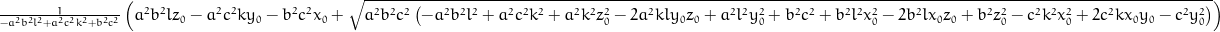 \frac{1}{- a^{2} b^{2} l^{2} + a^{2} c^{2} k^{2} + b^{2} c^{2}} \left(a^{2} b^{2} l z_{0} - a^{2} c^{2} k y_{0} - b^{2} c^{2} x_{0} + \sqrt{a^{2} b^{2} c^{2} \left(- a^{2} b^{2} l^{2} + a^{2} c^{2} k^{2} + a^{2} k^{2} z_{0}^{2} - 2 a^{2} k l y_{0} z_{0} + a^{2} l^{2} y_{0}^{2} + b^{2} c^{2} + b^{2} l^{2} x_{0}^{2} - 2 b^{2} l x_{0} z_{0} + b^{2} z_{0}^{2} - c^{2} k^{2} x_{0}^{2} + 2 c^{2} k x_{0} y_{0} - c^{2} y_{0}^{2}\right)}\right)