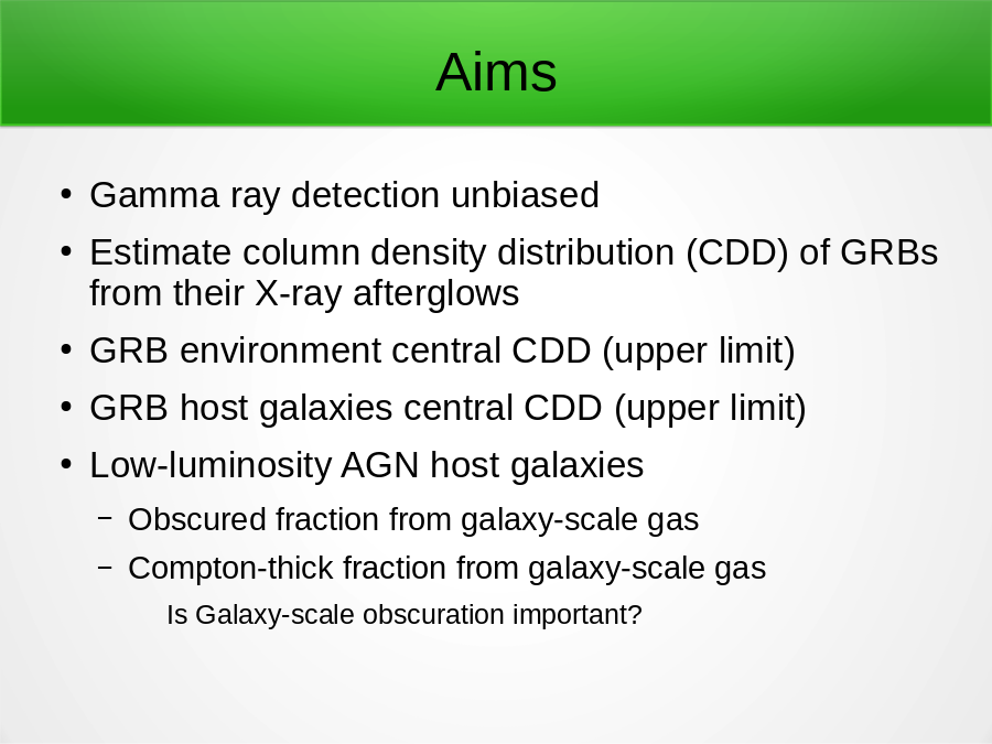 Aims
Gamma ray detection unbiased
Estimate column density distribution (CDD) of GRBs from their X-ray afterglows
GRB environment central CDD (upper limit)
GRB host galaxies central CDD (upper limit)
Low-luminosity AGN host galaxies