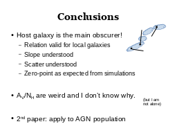 Conclusions
Host galaxy is the main obscurer!

AV/NH are weird and I don’t know why.
2nd paper: apply to AGN population
(but I am not alone)