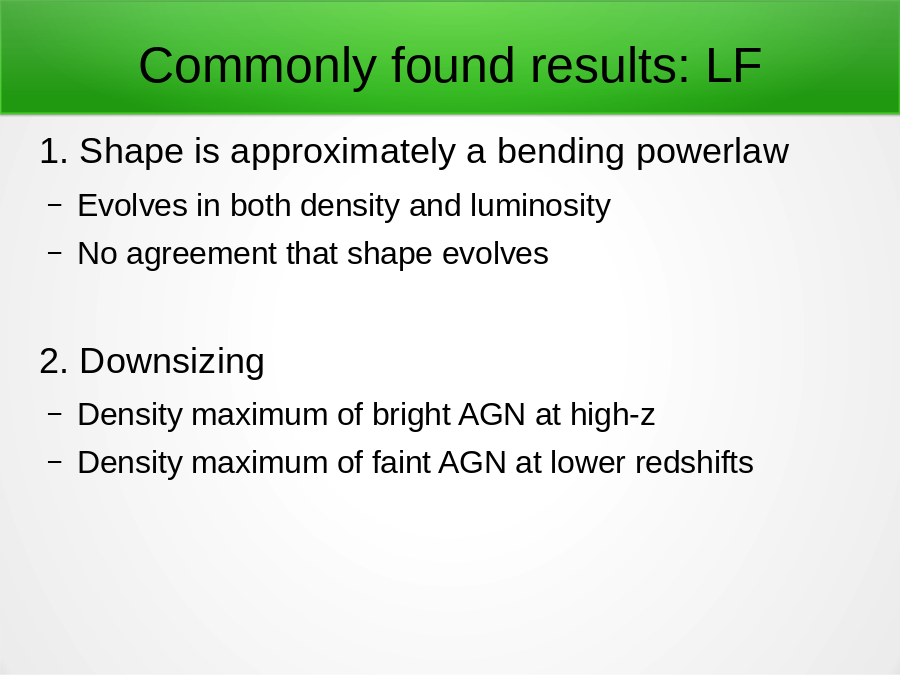 Commonly found results: LF
1. Shape is approximately a bending powerlaw

2. Downsizing