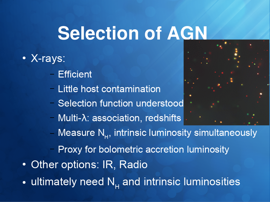 Selection of AGN
X-rays: 

Other options: IR, Radio
ultimately need NH and intrinsic luminosities