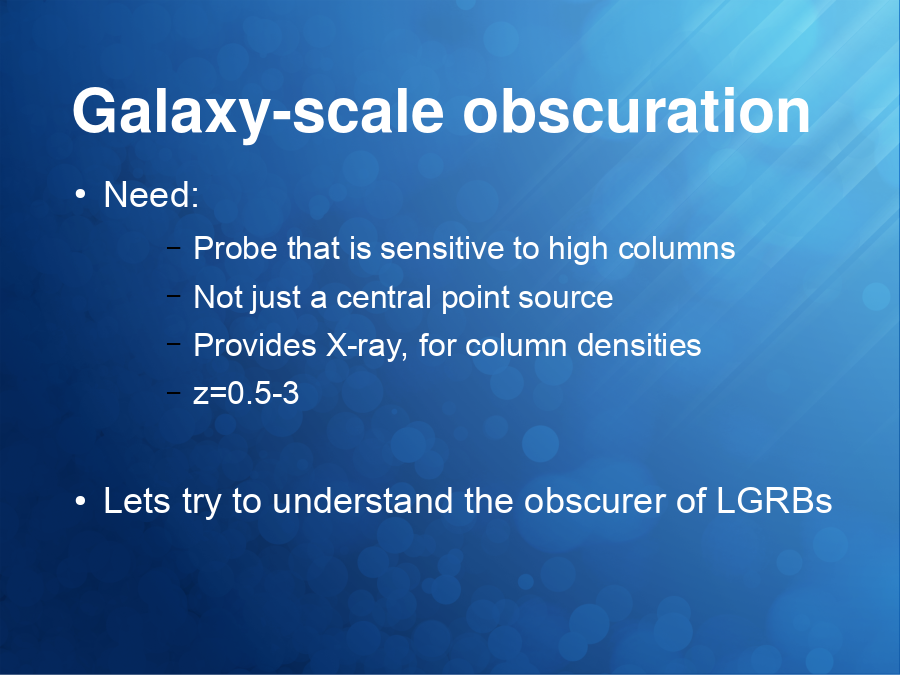 Galaxy-scale obscuration
Need:

Lets try to understand the obscurer of LGRBs