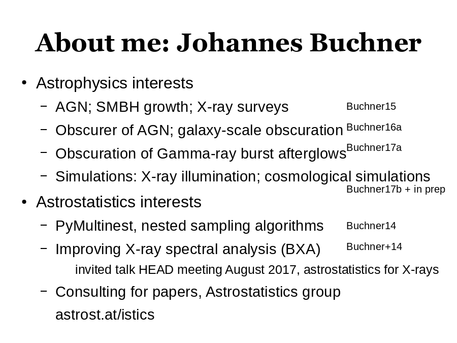 About me: Johannes Buchner
Astrophysics interests

Astrostatistics interests
Buchner+14
Buchner14
Buchner15
Buchner16a
Buchner17a
Buchner17b + in prep