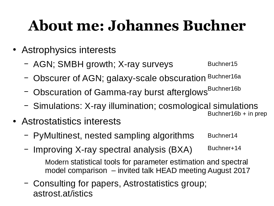 About me: Johannes Buchner
Astrophysics interests

Astrostatistics interests
Buchner+14
Buchner14
Buchner15
Buchner16a
Buchner16b
Buchner16b + in prep