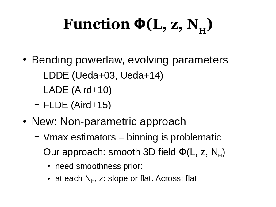 Function Φ(L, z, NH)
Bending powerlaw, evolving parameters

New: Non-parametric approach