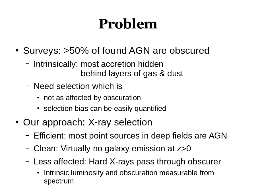 Problem
Surveys: >50% of found AGN are obscured

Our approach: X-ray selection
