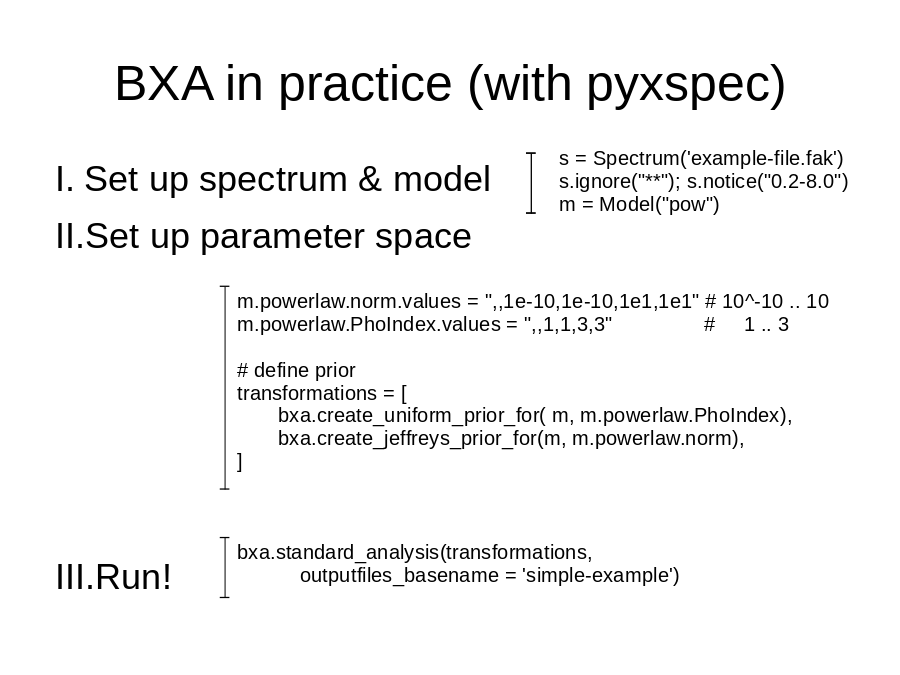 BXA in practice (with pyxspec)
Set up spectrum & model
Set up parameter space

Run!
s = Spectrum('example-file.fak')
s.ignore(
