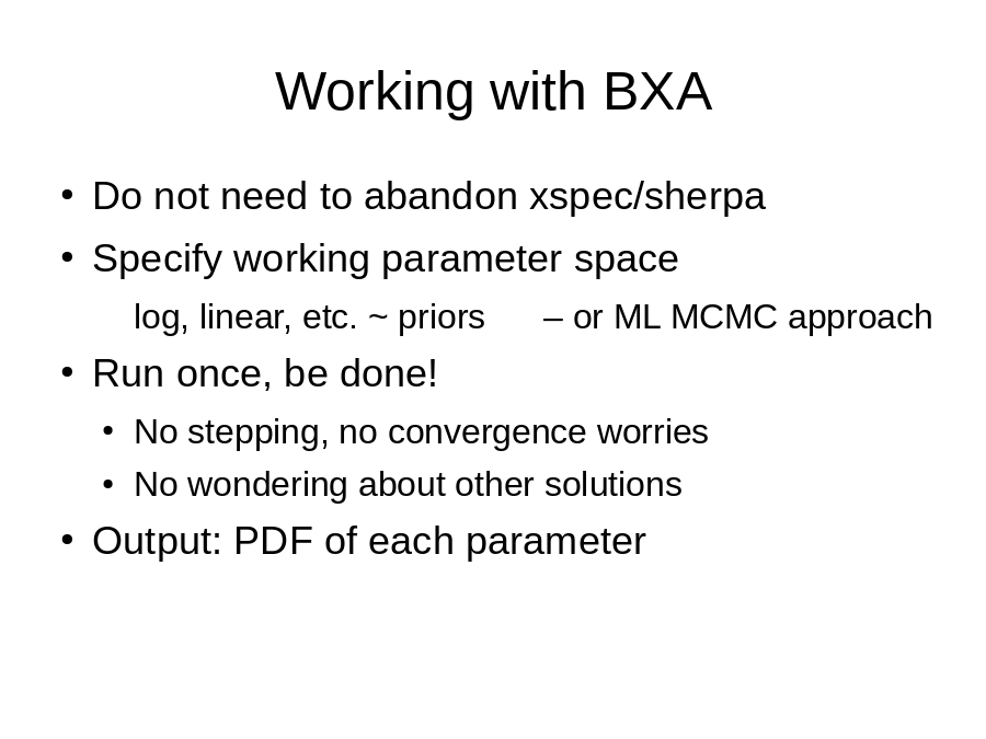 Working with BXA
Do not need to abandon xspec/sherpa
Specify working parameter space 

Run once, be done!

Output: PDF of each parameter