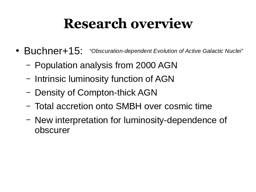 Research overview
Buchner+15:
“Obscuration-dependent Evolution of Active Galactic Nuclei”