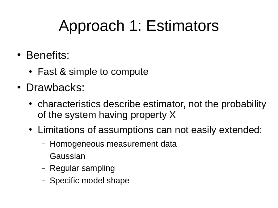 Approach 1: Estimators
Benefits:

Drawbacks:
