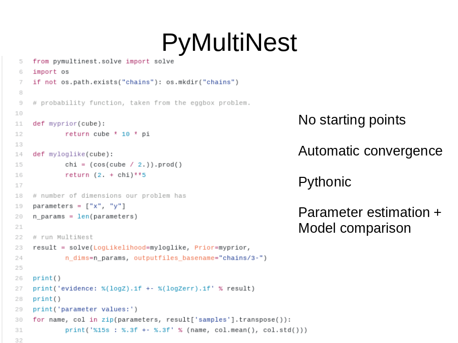 PyMultiNest
No starting points
Automatic convergence
Pythonic
Parameter estimation +
Model comparison