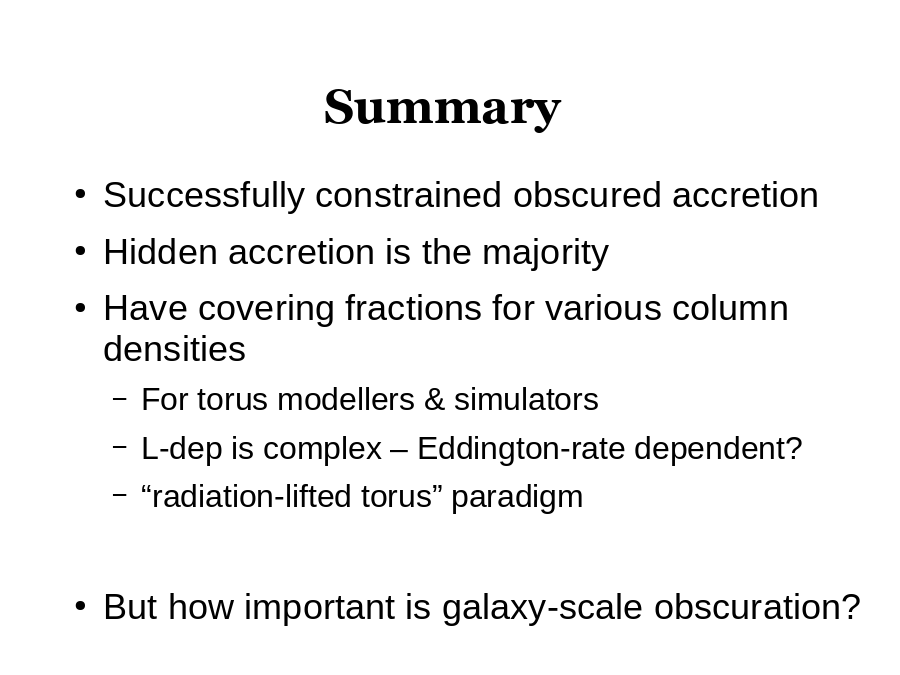 Summary
Successfully constrained obscured accretion 
Hidden accretion is the majority
Have covering fractions for various column densities 

But how important is galaxy-scale obscuration?