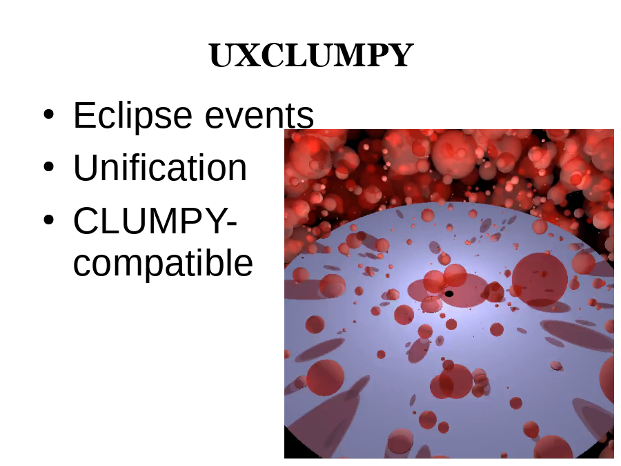 UXCLUMPY
Eclipse events 
 Unification
 CLUMPY-
 compatible
