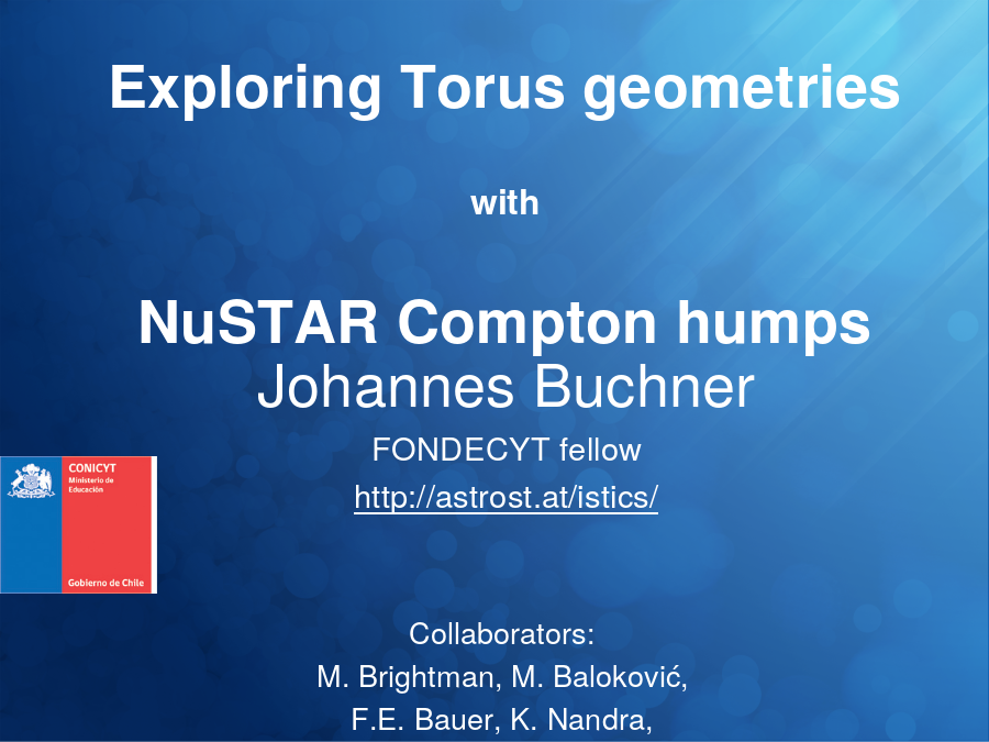 Exploring Torus geometries
with
NuSTAR Compton humps
Johannes Buchner
FONDECYT fellow
Collaborators: 
M. Brightman, M. Baloković, 
F.E. Bauer, K. Nandra, 
K. Wada, R. Nikutta