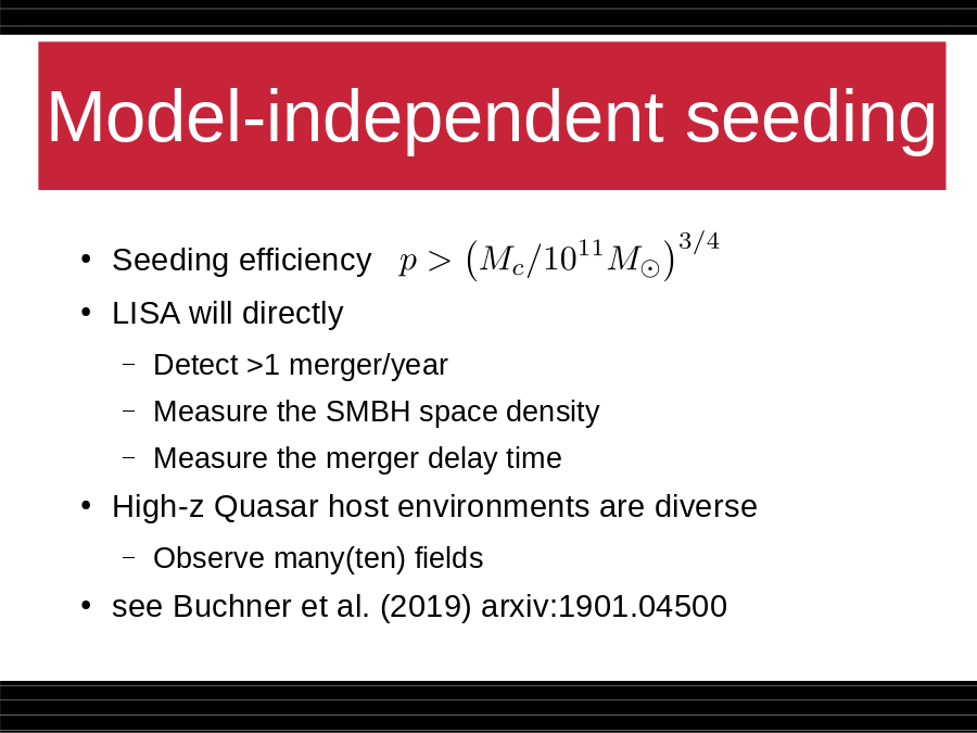 Model-independent seeding
Seeding efficiency  
LISA will directly

High-z Quasar host environments are diverse

see Buchner et al. (2019) arxiv:1901.04500